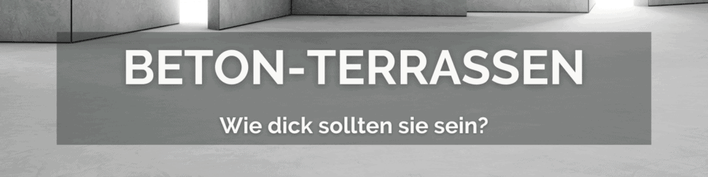 Beton-Terrassen Dicke