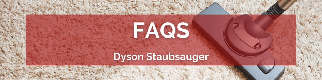 Dyson Staubsauger FAQS