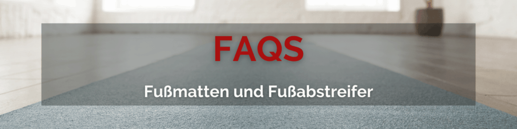 Fußmatten und Fußabstreifer FAQ