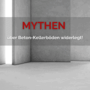 Mythen über Beton-Kellerböden widerlegt!