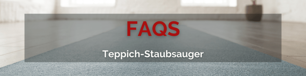 Teppich-Staubsauger FAQs