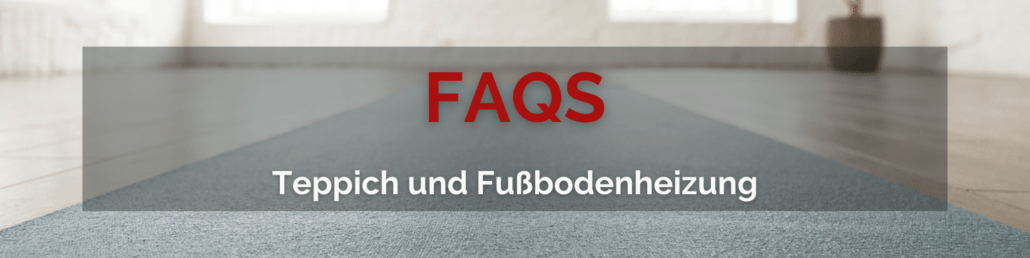 Teppich und Fußbodenheizung FAQs