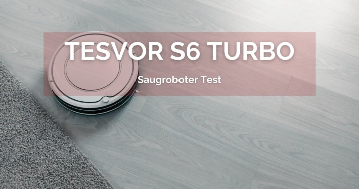 Saugroboter Test Tesvor S6 Turbo
