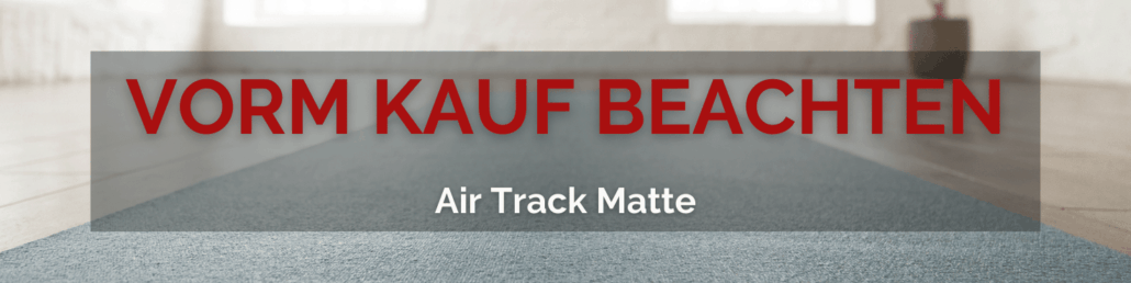 Was Sie vor dem Kauf einer Air Track Matte beachten sollten